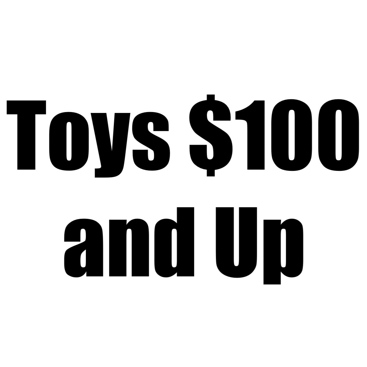 Toys $100 and Up